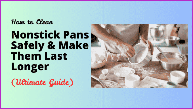 How to Clean Nonstick Pans Safely & Make Them Last Longer